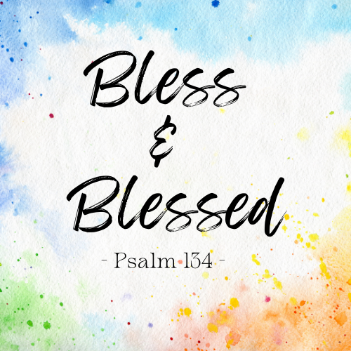 Bless and Blessed